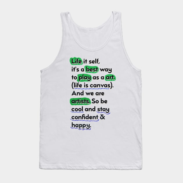 Life is canvas - saying for artists Tank Top by ak3shay